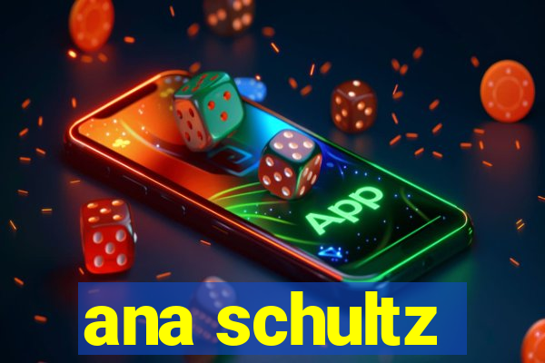 ana schultz